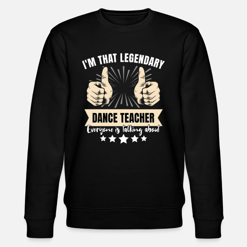 Legendary Dance Instructor - Stanley/Stella CHANGER Unisex Organic Sweatshirt - black
