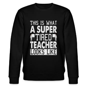 This Is What A Super Tired Teacher Looks Like - Stanley/Stella Unisex Bio-Sweatshirt CHANGER  - Schwarz - Vorne - Nik (191cm) & Marisol (170cm)