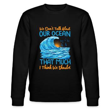 We Don't Talk About Our Ocean That Much I Think We - Stanley/Stella CHANGER Unisex Organic Sweatshirt - black - Front - Nik (191cm) & Marisol (170cm)
