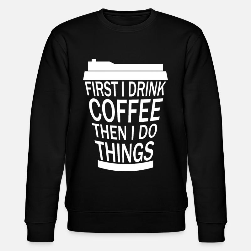 DRINK COFFEE BEFORE ACTIVITY - Sweat bio CHANGER Stanley/Stella Unisexe - noir