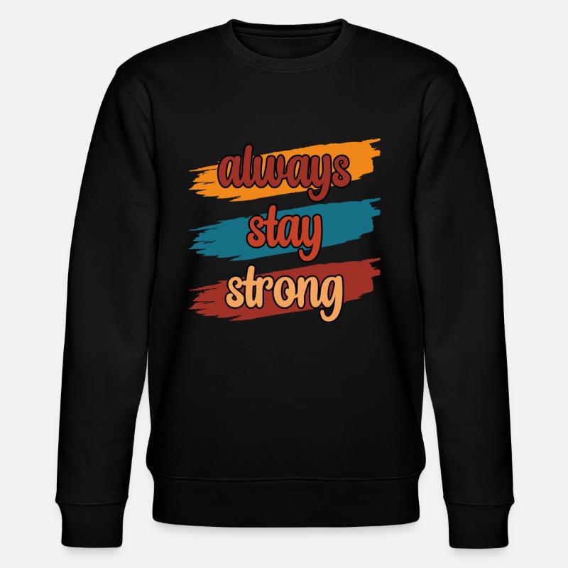 Always Stay Strong - Stanley/Stella Unisex Bio-Sweatshirt CHANGER  - Schwarz