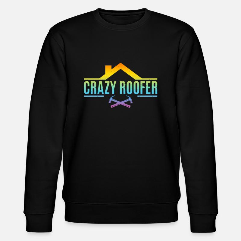 Crazy Roofer - Roofing Roofer - Stanley/Stella CHANGER Unisex Organic Sweatshirt - black