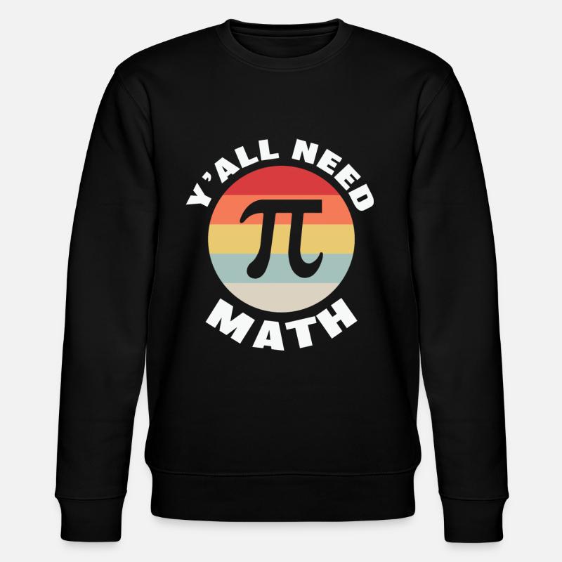 Math Teacher y'all need math - Stanley/Stella Unisex Bio-Sweatshirt CHANGER  - Schwarz