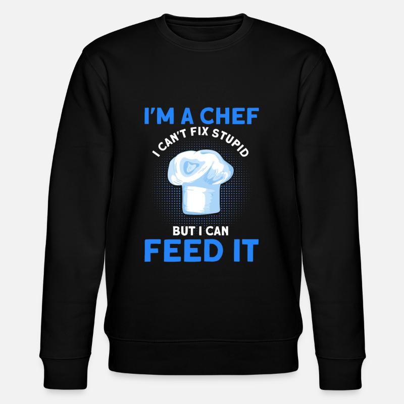 Chef Saying Gift Funny Chef - Stanley/Stella CHANGER Unisex Organic Sweatshirt - black