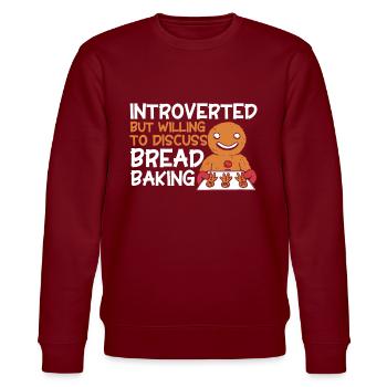 Bread Baking Gift Bakery Quote Baker - Stanley/Stella CHANGER Unisex Organic Sweatshirt - burgundy - Front - Nik (191cm) & Marisol (170cm)