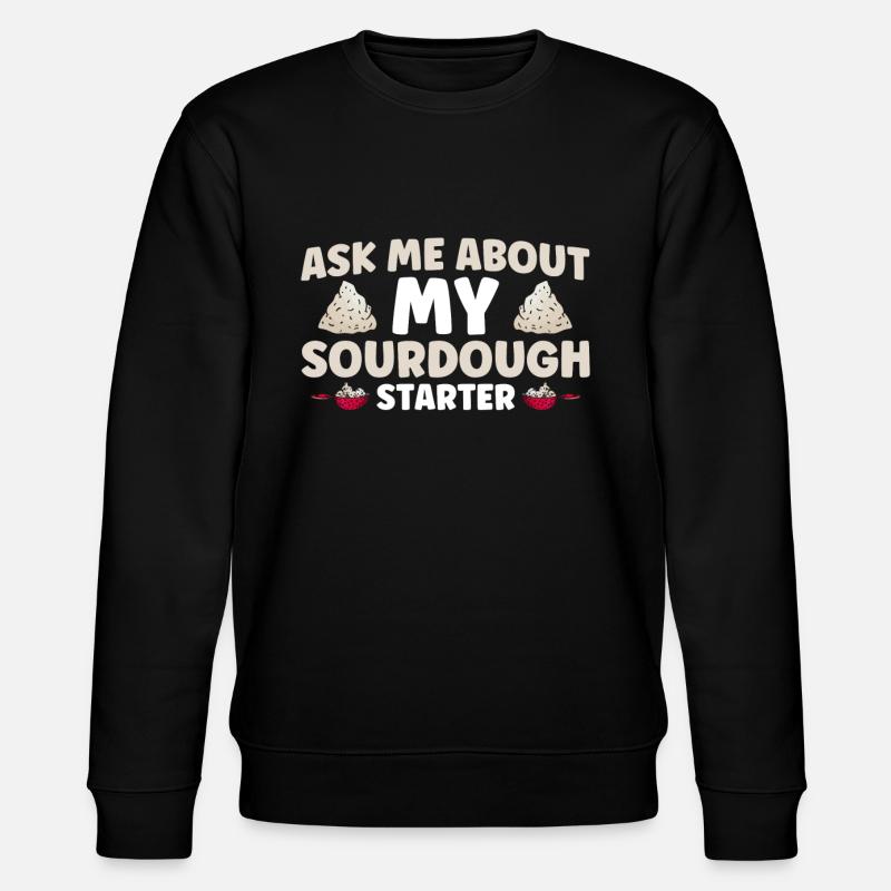 Bread Baking Gift Bakery Quote Baker - Stanley/Stella CHANGER Unisex Organic Sweatshirt - black