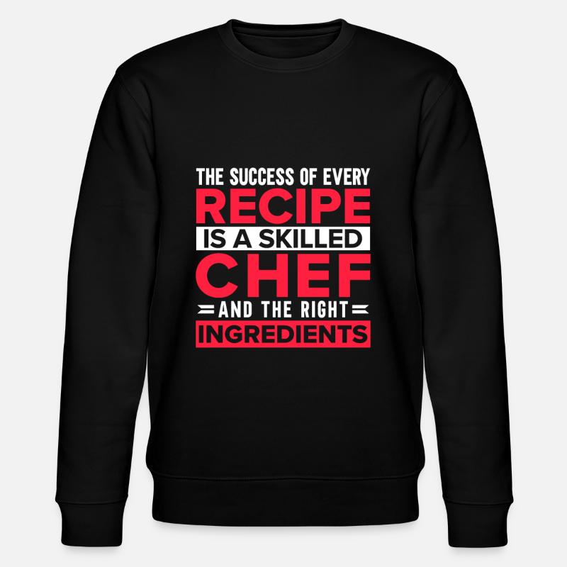 Chef Citation Cadeau Drôle Chef - Sweat bio CHANGER Stanley/Stella Unisexe - noir