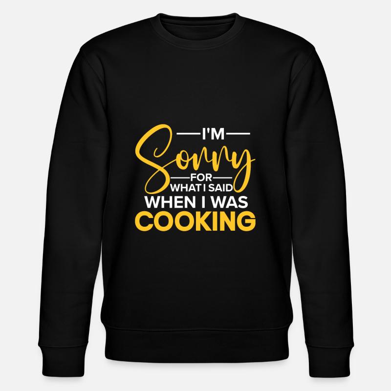 Chef Quote Gift Funny Chef - Stanley/Stella CHANGER Unisex Organic Sweatshirt - black