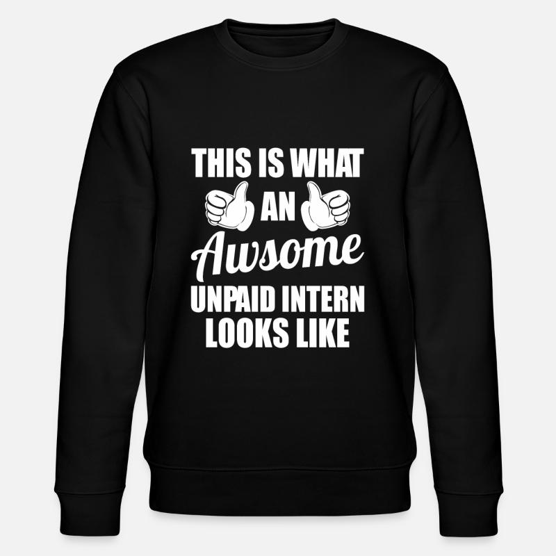Intern Gift Unpaid Intern - Stanley/Stella CHANGER Unisex Organic Sweatshirt - black