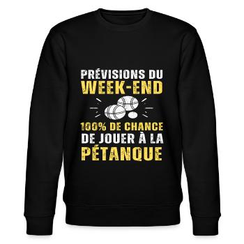 Prévisions du week-end pétanque humour bouliste - Sweat bio CHANGER Stanley/Stella Unisexe - noir - Devant - Nik (191cm) & Marisol (170cm)