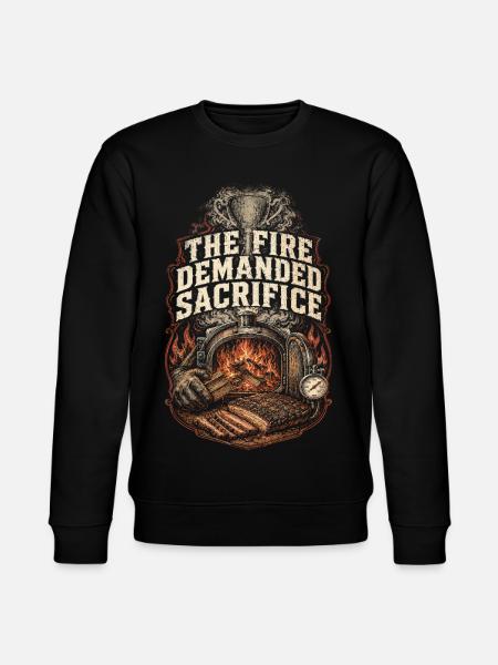 BBQ Competition The Fire Demanded Sacrifice - Stanley/Stella CHANGER Unisex Organic Sweatshirt - black