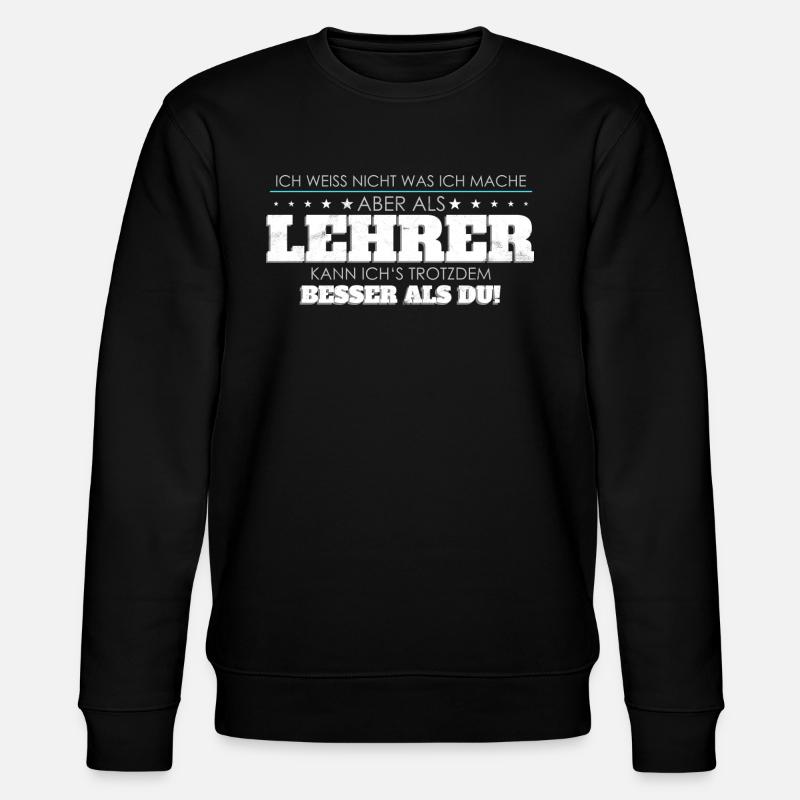 Lehrer Spruch besser als Du - Stanley/Stella Unisex Bio-Sweatshirt CHANGER  - Schwarz