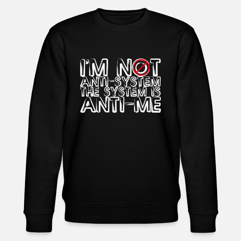 Anti-système Anti-Me Rebellious Statement Design - Sweat bio CHANGER Stanley/Stella Unisexe - noir
