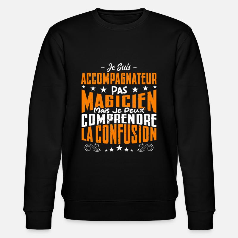 Je Suis Accompagnateur Pas Magicien - Sweat bio CHANGER Stanley/Stella Unisexe - noir