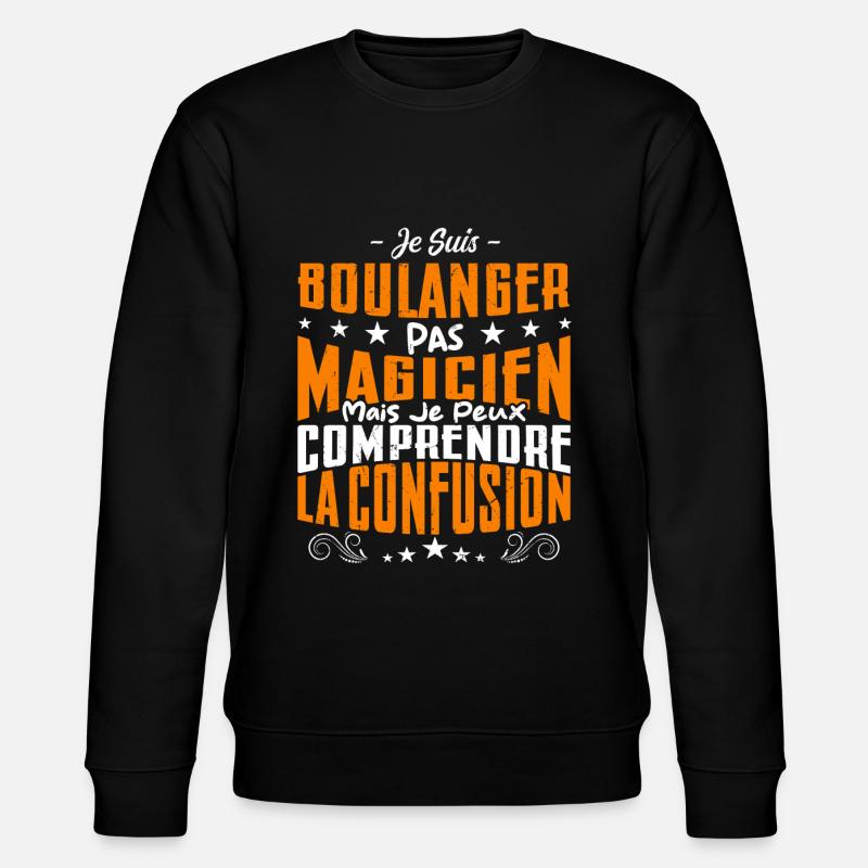 Je Suis Boulanger Pas Magicien - Sweat bio CHANGER Stanley/Stella Unisexe - noir