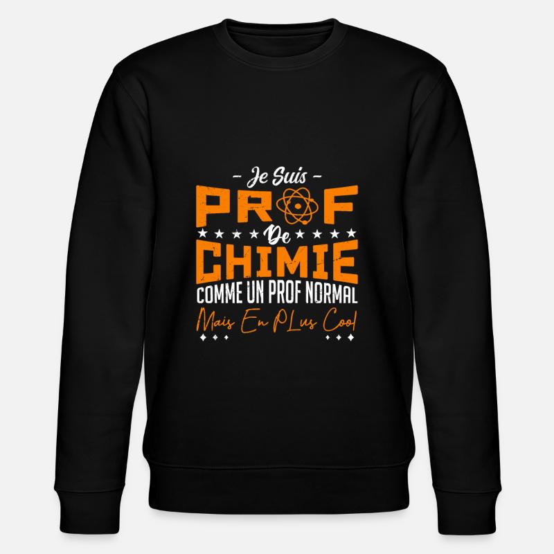 meilleur prof de chimie - Sweat bio CHANGER Stanley/Stella Unisexe - noir