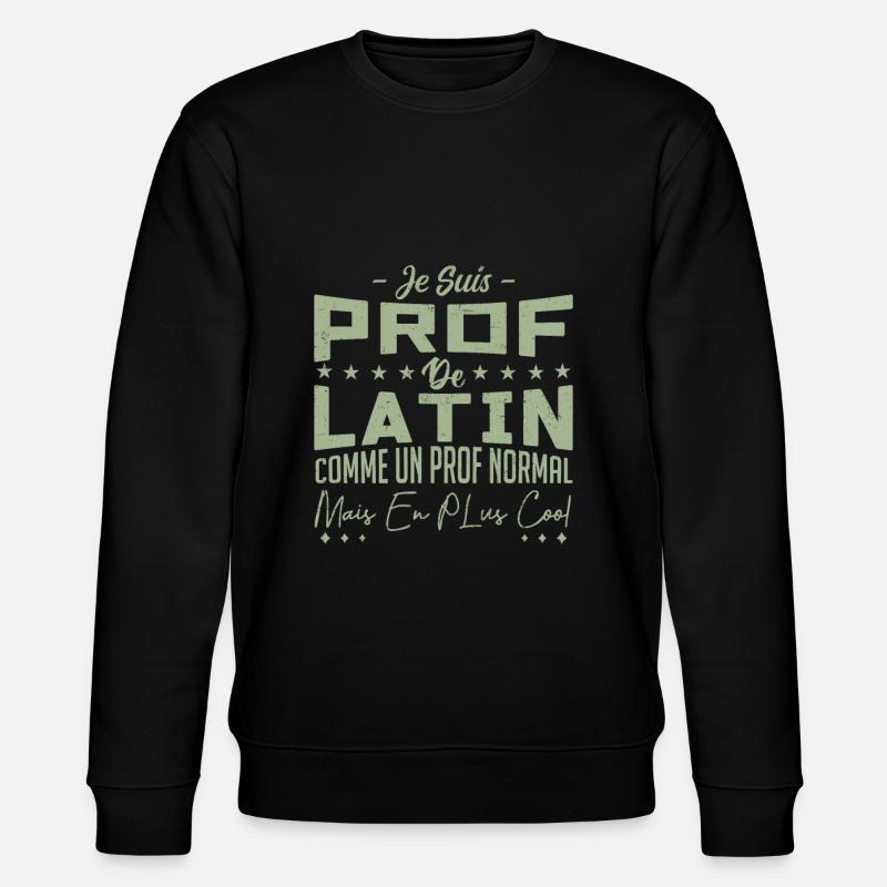 Professeur de latin | cadeau - Sweat bio CHANGER Stanley/Stella Unisexe - noir