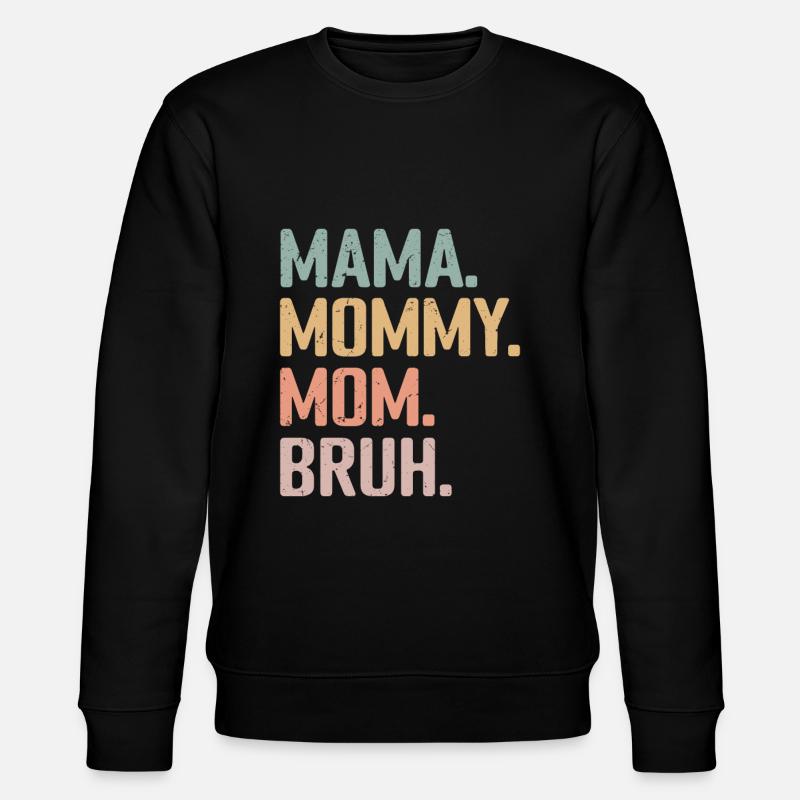 Mama Mommy Mom Bruh - Sweat bio CHANGER Stanley/Stella Unisexe - noir