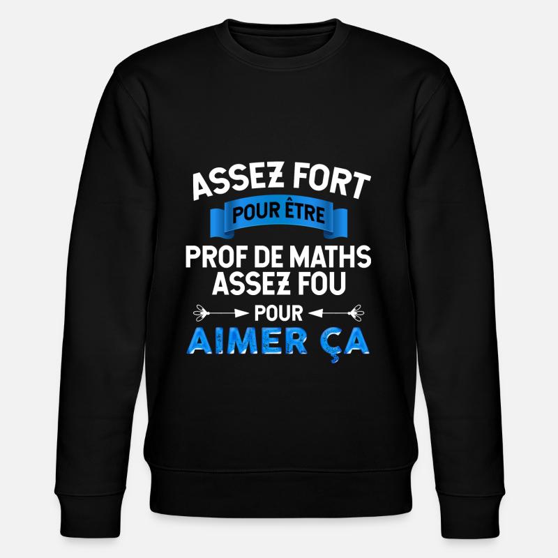 Prof de Maths - Sweat bio CHANGER Stanley/Stella Unisexe - noir