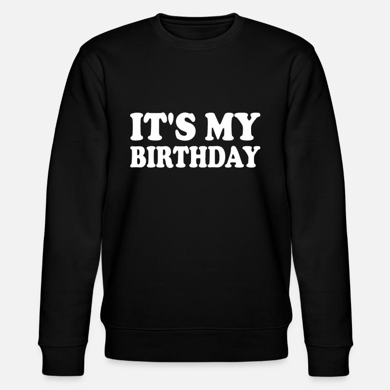 It's my birthday - Sweat bio CHANGER Stanley/Stella Unisexe - noir