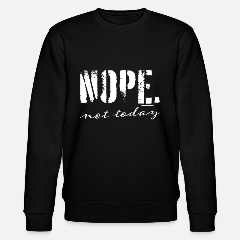 NOPE not today - Stanley/Stella Unisex Bio-Sweatshirt CHANGER  - Schwarz