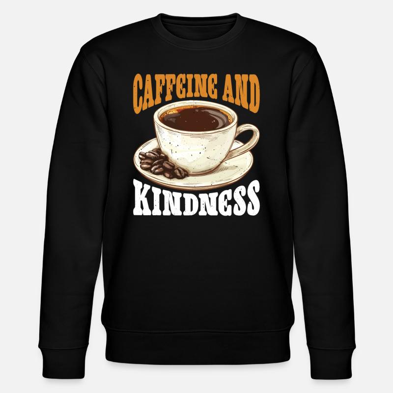 Caffeine And Kindness 6 - Stanley/Stella CHANGER Unisex Organic Sweatshirt - black