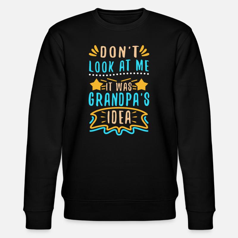 It was grandpas idea - Stanley/Stella Unisex Bio-Sweatshirt CHANGER  - Schwarz