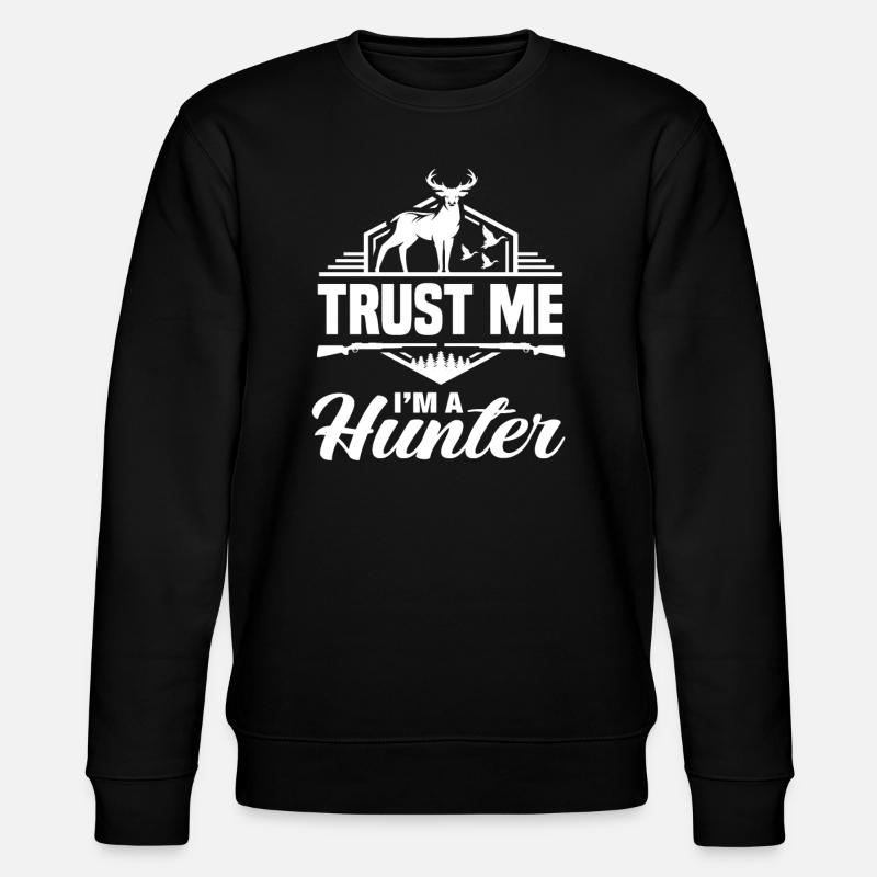 Croyez-moi, je suis un chasseur - Sweat bio CHANGER Stanley/Stella Unisexe - noir
