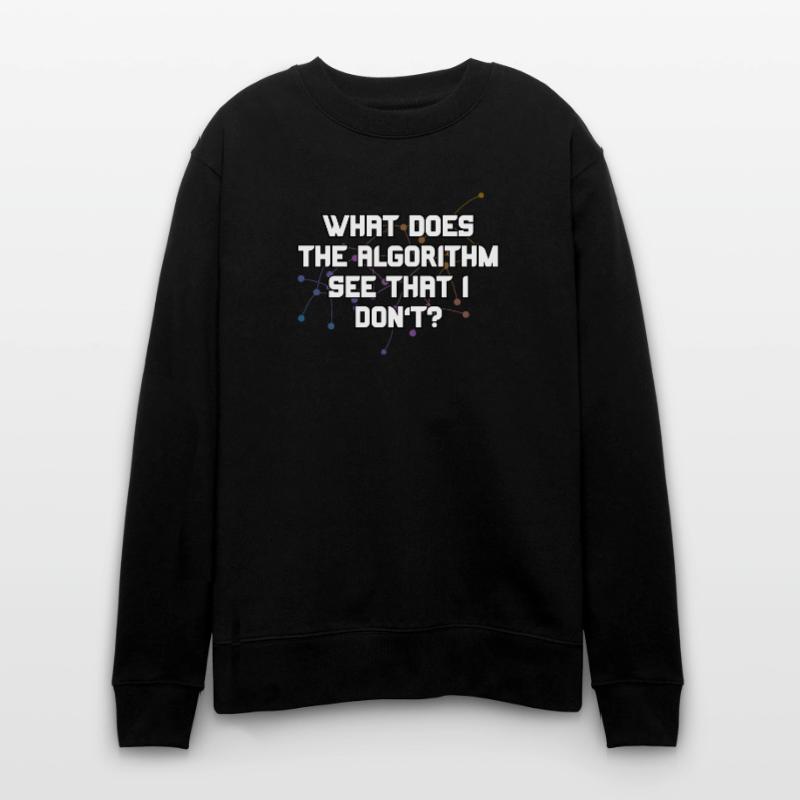 What Does The Algorithm See That I Don't Funny Stanley/Stella CHANGER Unisex Organic Sweatshirt