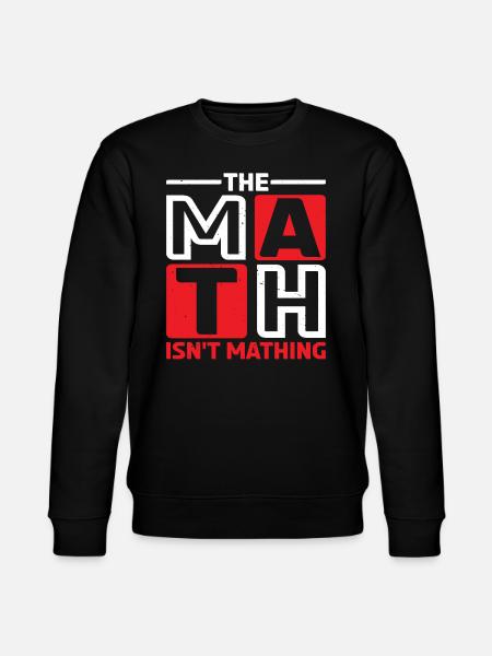 The Math Isn't Mathing 6 - Stanley/Stella Unisex Bio-Sweatshirt CHANGER  - Schwarz