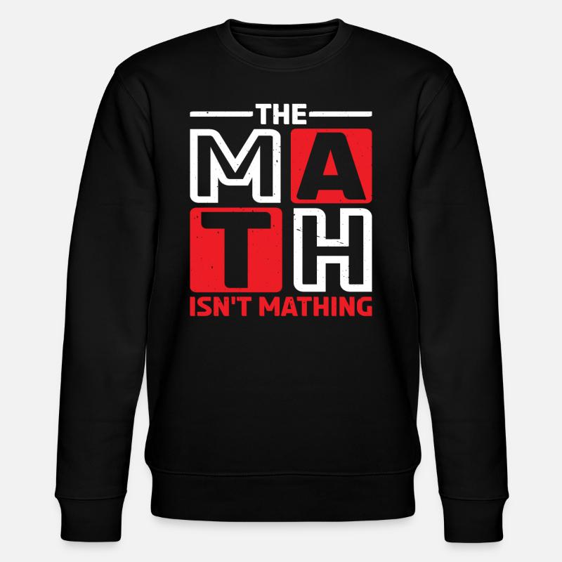 The Math Isn't Mathing 6 - Stanley/Stella Unisex Bio-Sweatshirt CHANGER  - Schwarz