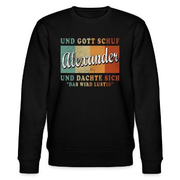 Alexander First Name Gift Funny Saying - Stanley/Stella CHANGER Unisex Organic Sweatshirt - black - Front - Nik (191cm) & Marisol (170cm)
