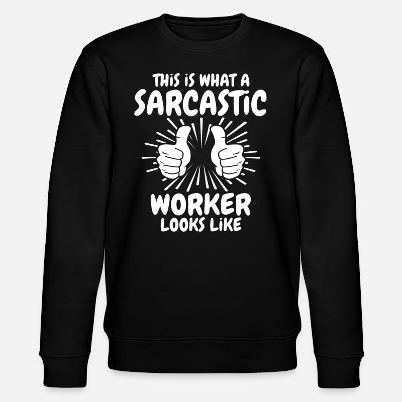 Sarcastic Worker - Stanley/Stella CHANGER Unisex Organic Sweatshirt - black