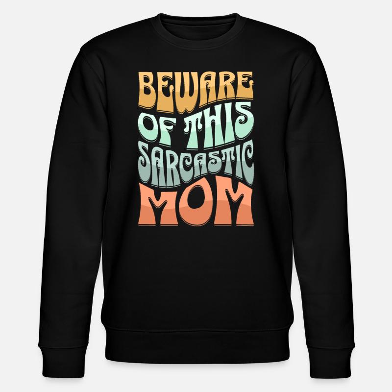 Sarcastique : Maman Sarcasme - Sweat bio CHANGER Stanley/Stella Unisexe - noir