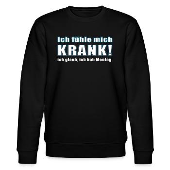 ICH FÜHLE MICH KRANK. ICH GLAUB, ICH HAB MONTAG. - Stanley/Stella Unisex Bio-Sweatshirt CHANGER  - Schwarz - Vorne - Nik (191cm) & Marisol (170cm)