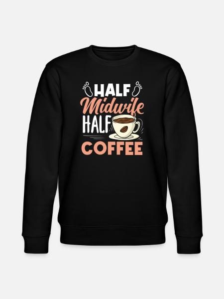 Half Midwife Half Coffee Lover - Stanley/Stella CHANGER Unisex Organic Sweatshirt - black