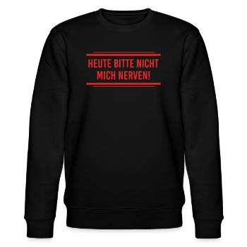 Nicht nerven Lustiger Spruch - Stanley/Stella Unisex Bio-Sweatshirt CHANGER  - Schwarz - Vorne - Nik (191cm) & Marisol (170cm)