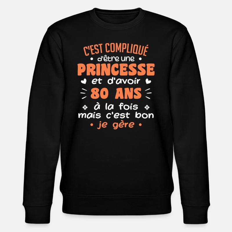 Femme Princesse Anniversaire 80 Ans - Sweat bio CHANGER Stanley/Stella Unisexe - noir
