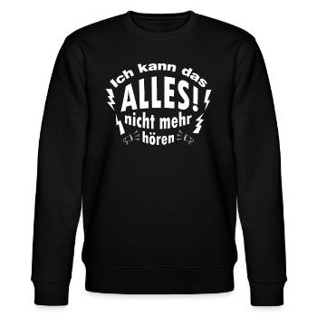 Ich kann das Alles nicht mehr hören lustige Spruch - Stanley/Stella Unisex Bio-Sweatshirt CHANGER  - Schwarz - Vorne - Nik (191cm) & Marisol (170cm)