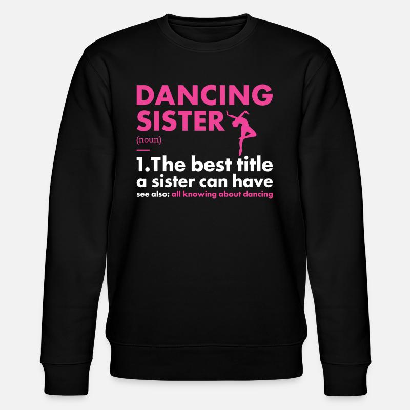 Dancer Sister Definition Dancing - Stanley/Stella CHANGER Unisex Organic Sweatshirt - black