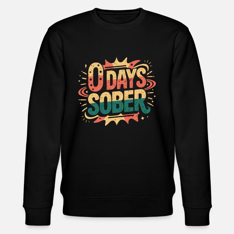 0 Days Sober 16 - Stanley/Stella Unisex Bio-Sweatshirt CHANGER  - Schwarz