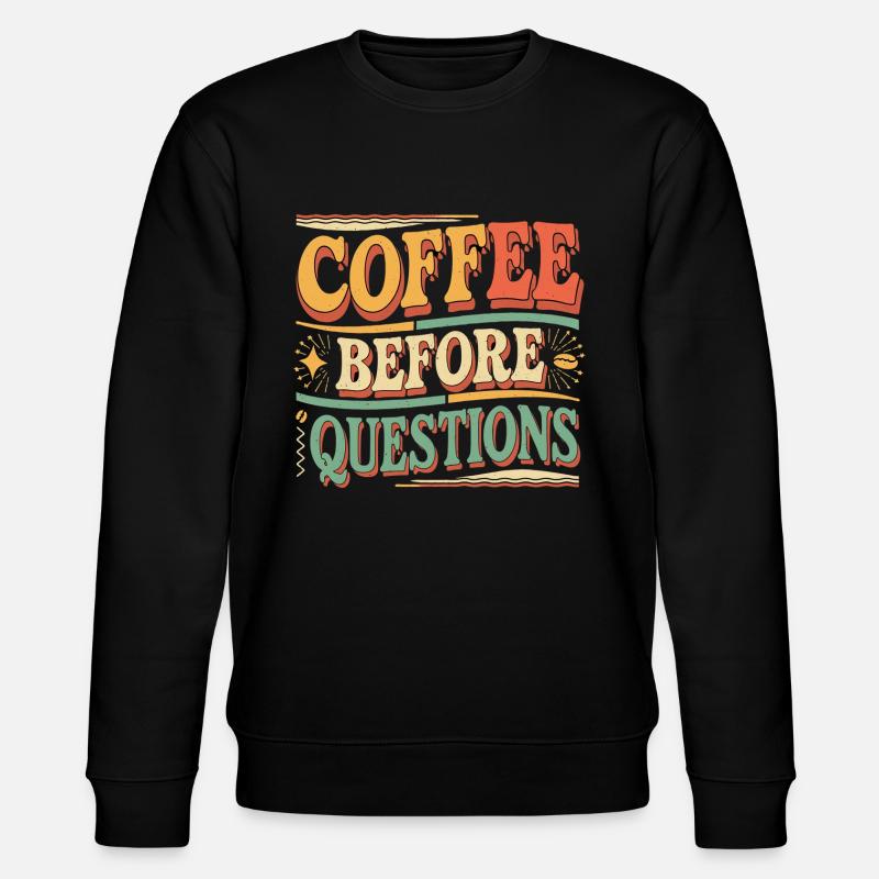 Coffee Before Questions 10 - Stanley/Stella Unisex Bio-Sweatshirt CHANGER  - Schwarz