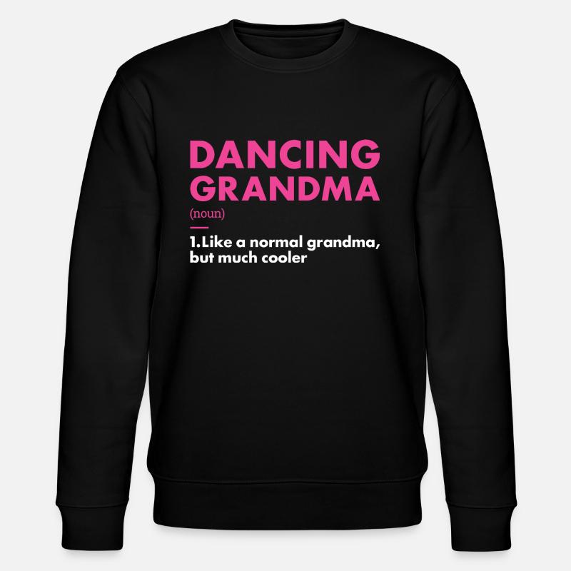 Dancer Grandma Definition Dancing - Stanley/Stella CHANGER Unisex Organic Sweatshirt - black