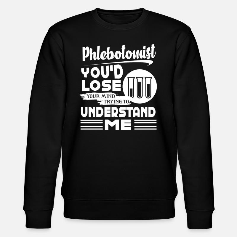 Phlebotomist Understand Me - Stanley/Stella CHANGER Unisex Organic Sweatshirt - black