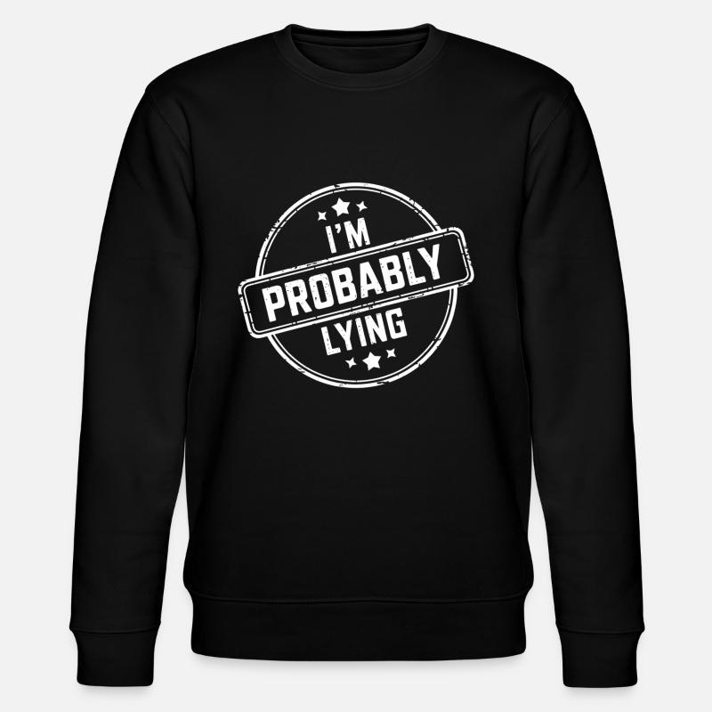 I'm Probably Lying 17 - Stanley/Stella Unisex Bio-Sweatshirt CHANGER  - Schwarz
