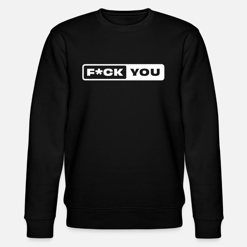 F*CK YOU - Stanley/Stella Unisex Bio-Sweatshirt CHANGER  - Schwarz