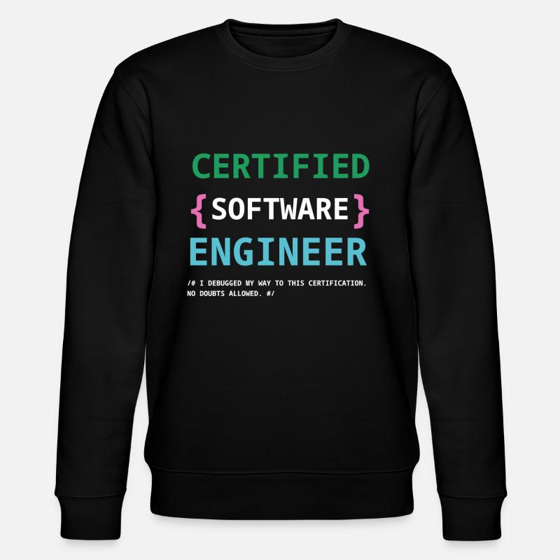Funny Certified Software engineer - Stanley/Stella CHANGER Unisex Organic Sweatshirt - black