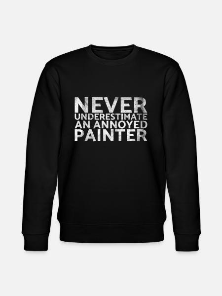 Never underestimate a disgruntled painter - Stanley/Stella CHANGER Unisex Organic Sweatshirt - black