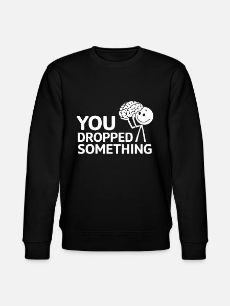 You Dropped Something 17 - Stanley/Stella Unisex Bio-Sweatshirt CHANGER - Schwarz