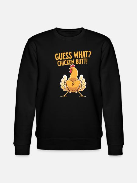 Guess What Chicken Butt - Stanley/Stella CHANGER Unisex Organic Sweatshirt - black